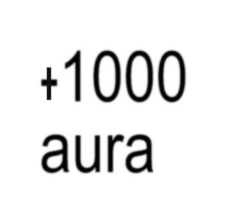 A meme card reading plus one thousand aura